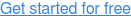 Get started for free